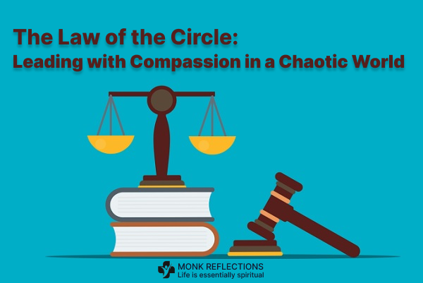 The Law of the Circle: Leading with Compassion in a Chaotic World