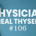 Physician, Heal Thyself – #106