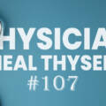 Physician, Heal Thyself – #107